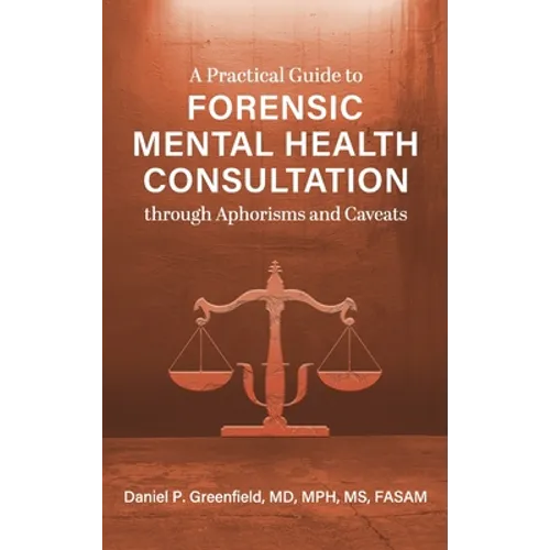 Practical Guide to Forensic Mental Health Consultation through Aphorisms and Caveats