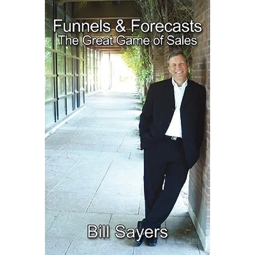 Funnels & Forecasts: The Great Game of Sales