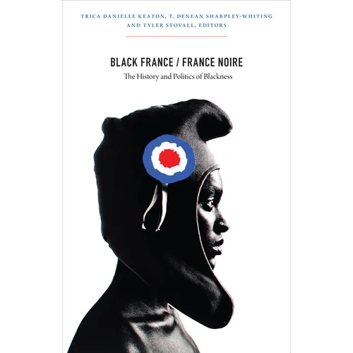 Black France/France Noire: The History and Politics of Blackness