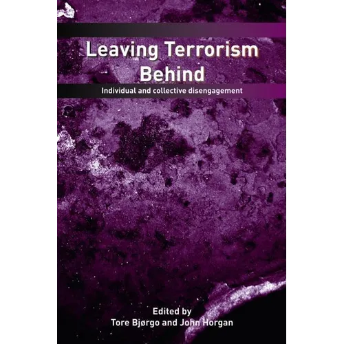 Leaving Terrorism Behind: Individual and Collective Disengagement