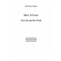 Max Stirner: His Life and His Work
