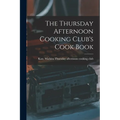 The Thursday Afternoon Cooking Club's Cook Book
