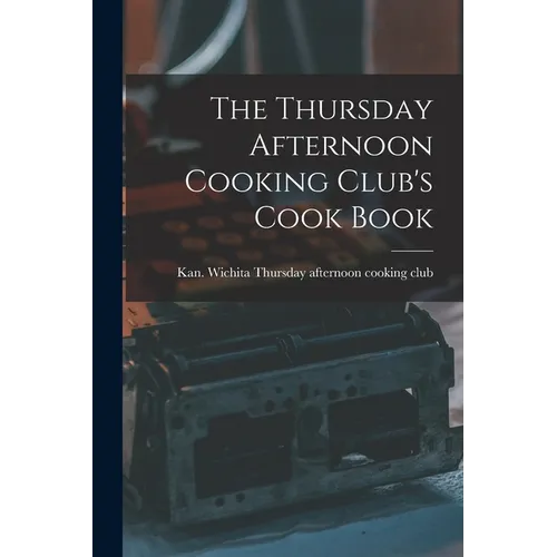 The Thursday Afternoon Cooking Club's Cook Book
