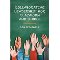 Collaborative Leadership for Classroom and School