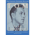 Tom: The Unknown Tennessee Williams