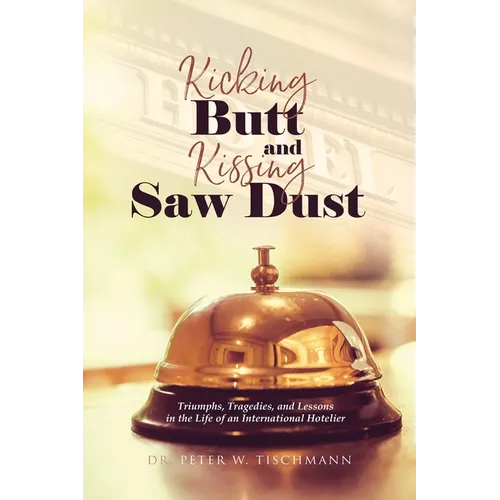 Kicking Butt and Kissing Saw Dust