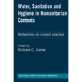 Water, Sanitation and Hygiene in Humanitarian Contexts: Reflections on Current Practice