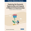 Exploring the Economic Opportunities and Impacts of Migrant Entrepreneurship: Success Stories and Case Studies