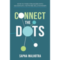Connect The Dots: How to Turn Strangers Into Meaningful Network Relationships