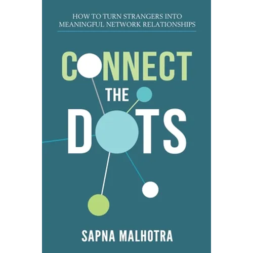 Connect The Dots: How to Turn Strangers Into Meaningful Network Relationships