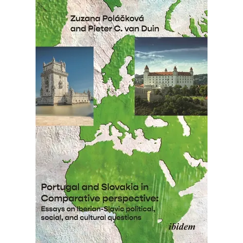 Portugal and Slovakia in Comparative Perspective: Essays on Iberian-Slavic Political, Social, and Cultural Questions
