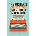 The Writer's Guide to Smart Book Marketing