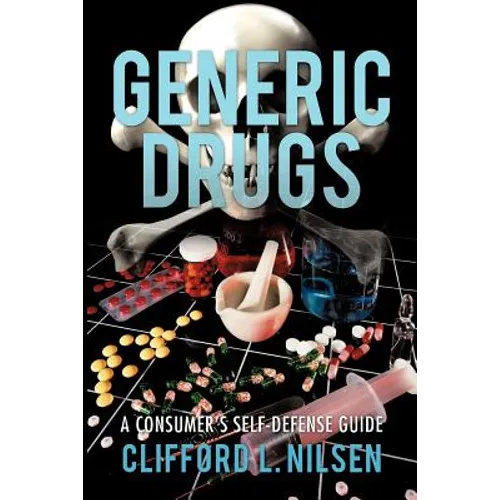 Generic Drugs: A Consumer's Self-Defense Guide