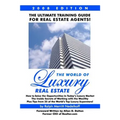 The World Of Luxury Real Estate: The Ultimate Training Guide For Real Estate Agents!