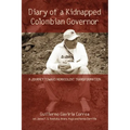 Diary of a Kidnapped Colombian Governor: A Journey Toward Nonviolent Transformation