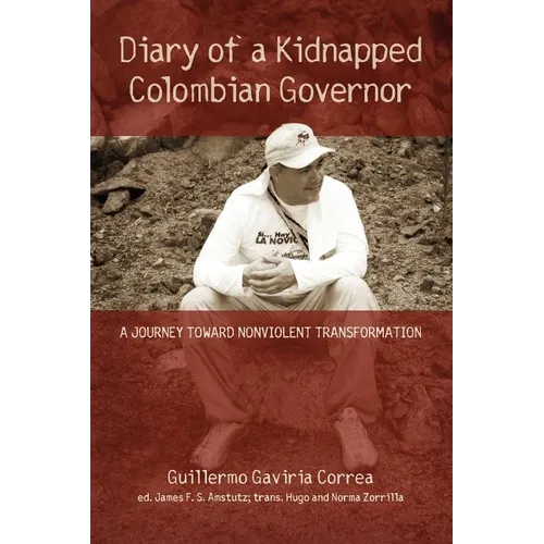 Diary of a Kidnapped Colombian Governor: A Journey Toward Nonviolent Transformation