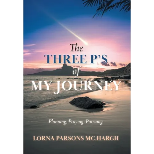 The Three P's of My Journey: Planning, Praying, Pursuing.