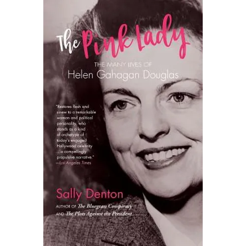 The Pink Lady: The Many Lives of Helen Gahagan Douglas