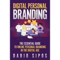 Digital Personal Branding: The Essential Guide to Online Personal Branding in the Digital Age