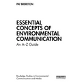 Essential Concepts of Environmental Communication: An A-Z Guide