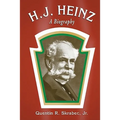 H.J. Heinz: A Biography