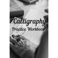 Calligraphy: Practice Workbook 6x9 50 paged calligraphy practice notebook exercise book - 25 pages of slant grid and 25 pages for c