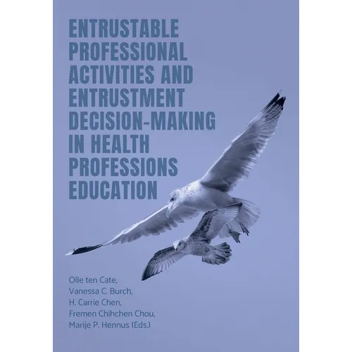 Entrustable Professional Activities and Entrustment Decision-Making in Health Professions Education