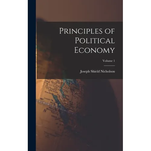Principles of Political Economy; Volume 1