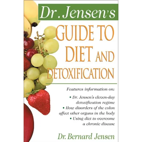 Dr. Jensen's Guide to Diet and Detoxification: Healthy Secrets from Around the World