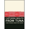 Capturing Wealth from Tuna: Case Studies from the Pacific