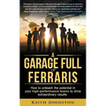 A Garage Full of Ferraris: How to unleash the potential in your high-performance teams to drive extraordinary results.