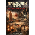 Thanatourism in India: Sites of Tragedy, Trauma and Heritage