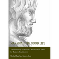 Managing the Good Life: A Commentary on Aristotle's Nicomachean Ethics for Business Practitioners