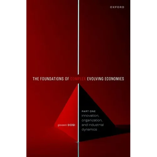 The Foundations of Complex Evolving Economies: Part One: Innovation, Organization, and Industrial Dynamics