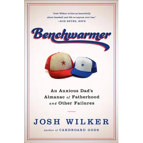 Benchwarmer: A Sports-Obsessed Memoir of Fatherhood