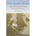 With Shaking Hands: Aging with Parkinson's Disease in America's Heartland