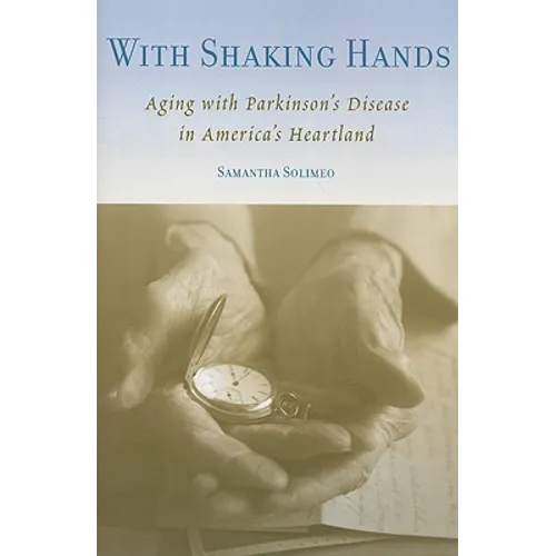 With Shaking Hands: Aging with Parkinson's Disease in America's Heartland