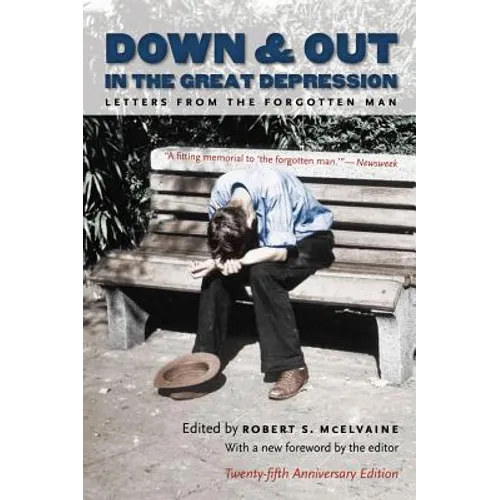 Down and Out in the Great Depression: Letters from the Forgotten Man