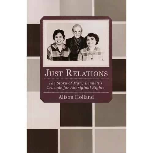 Just Relations: The Story of Mary Bennett's Crusade for Aboriginal Rights