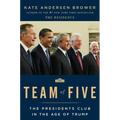 Team of Five: The Presidents Club in the Age of Trump