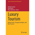 Luxury Tourism: Market Trends, Changing Paradigms, and Best Practices