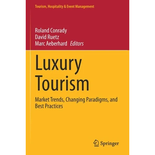 Luxury Tourism: Market Trends, Changing Paradigms, and Best Practices