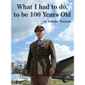 What I had to do, to be 100 Years Old