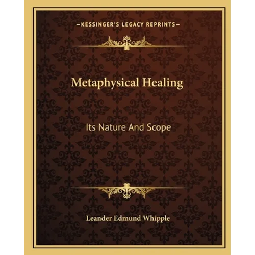 Metaphysical Healing: Its Nature And Scope