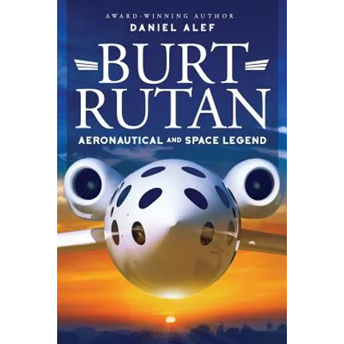 Burt Rutan: : Aeronautical and Space Legend