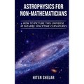 Astrophysics for Non-Mathematicians