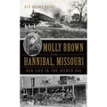 Molly Brown from Hannibal, Missouri: Her Life in the Gilded Age