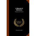 A Manual of Obstetrics: Theoretical and Practical