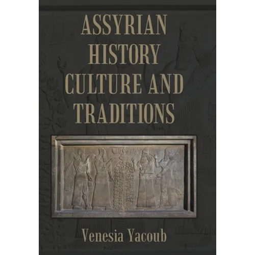 Assyrian History Culture and Traditions