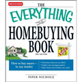 The Everything Homebuying Book: How to Buy Smart -- In Any Market..Determine What You Can Afford...Explore Your Mortgage Options...Find a Home That Ma